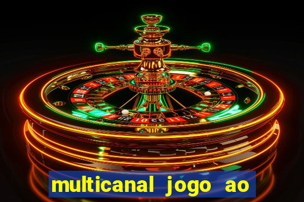 multicanal jogo ao vivo fans